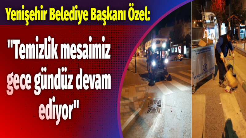 Yenişehir Belediyesinden temizlik mesaisi