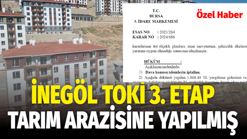 Mahkemeden Şok Karar: İnegöl TOKİ 3. Etap Tarım Arazisine Yapılmış