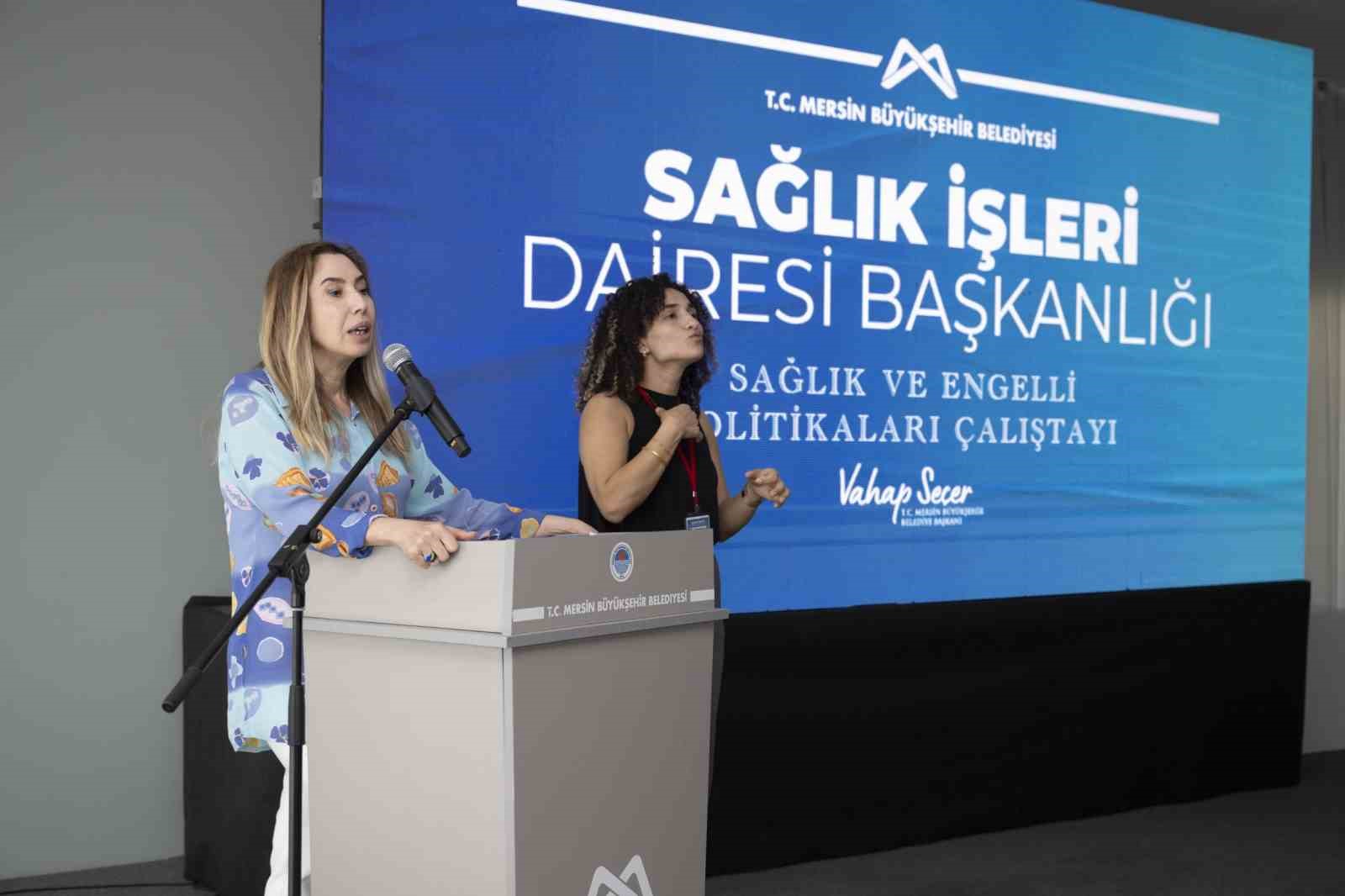 Mersin’de ’Sağlık ve Engelli Politikaları Çalıştayı’ düzenlendi