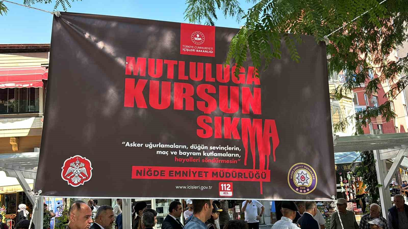 Niğde’de “Mutluluğa Kurşun Sıkma” kampanyası tanıtıldı