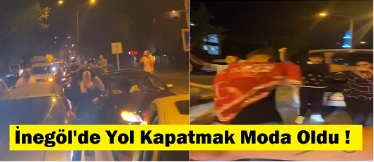 İnegöl’de yolu kapatıp çiftetelli oynadılar