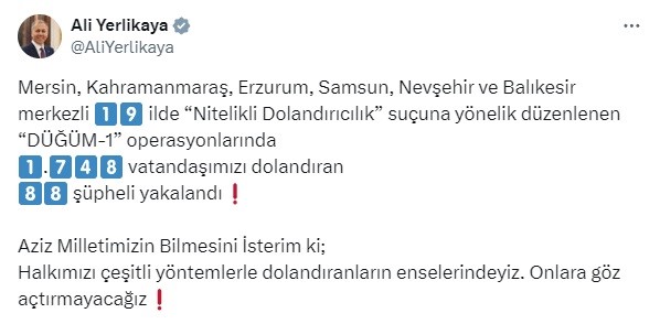 BAKAN YERLİKAYA, SOSYAL MEDYA HESABINDAN YAPTIĞI AÇIKLAMADA, 19 İLDE "DÜĞÜM-1"