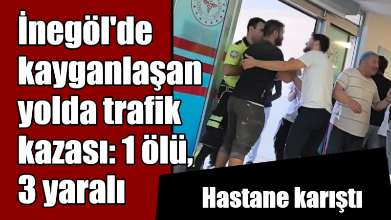 İnegöl’de kayganlaşan yolda trafik kazası: 1 ölü, 3 yaralı