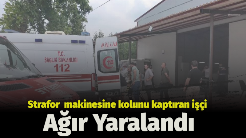 İnegöl’de strafor  makinesine kolunu kaptıran işçi ağır yaralandı