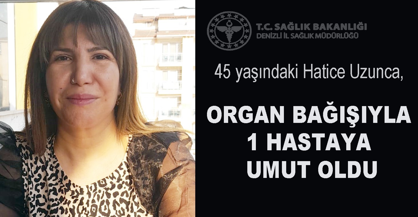 Trafik kazası geçiren kadının bağışlanan organı başka hayata umut oldu