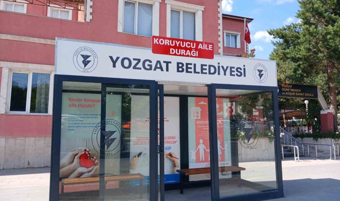 YOZGAT’TA “KORUYUCU AİLE DURAĞI”