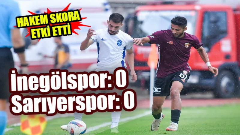 İnegölspor: 0 – Sarıyerspor: 0