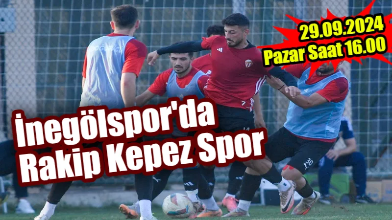 İnegölspor, Kepez Spor ile Karşılaşıyor!