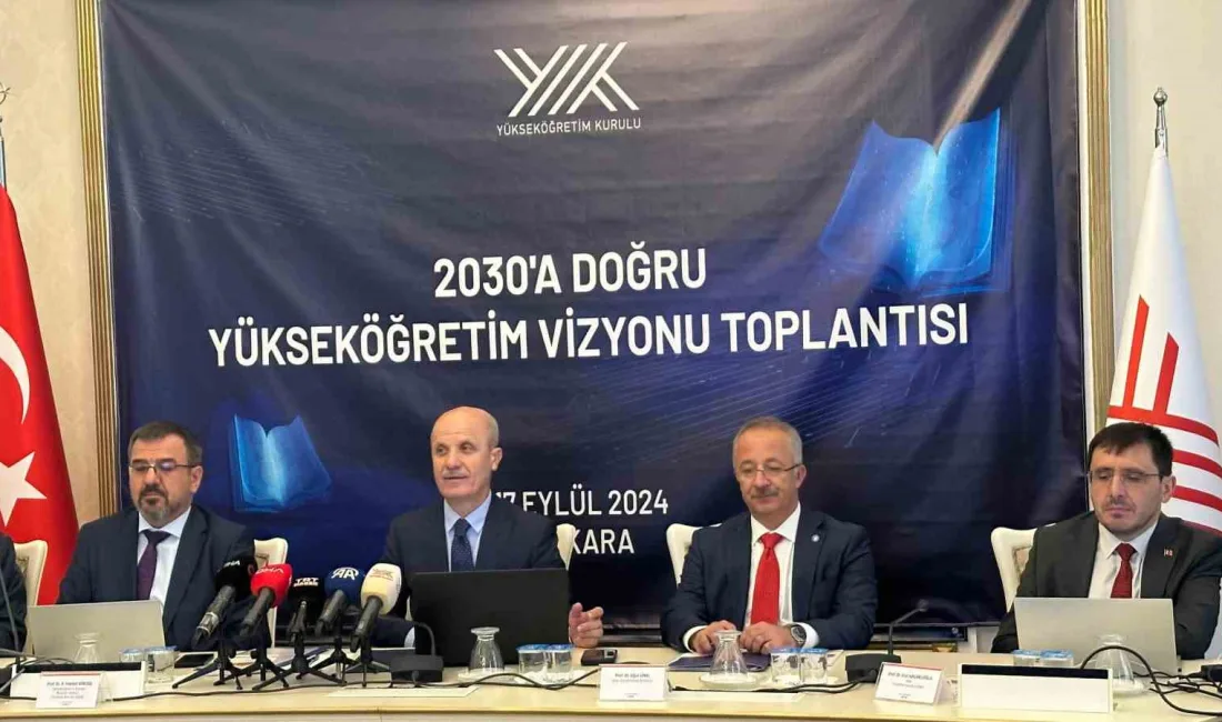 2030’A DOĞRU YÜKSEKÖĞRETİM VİZYONU TOPLANTISI’ YÜKSEKÖĞRETİM KURULU (YÖK) BAŞKANI EROL