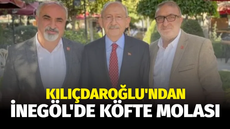 Kılıçdaroğlu’ndan İnegöl’de Köfte Molası