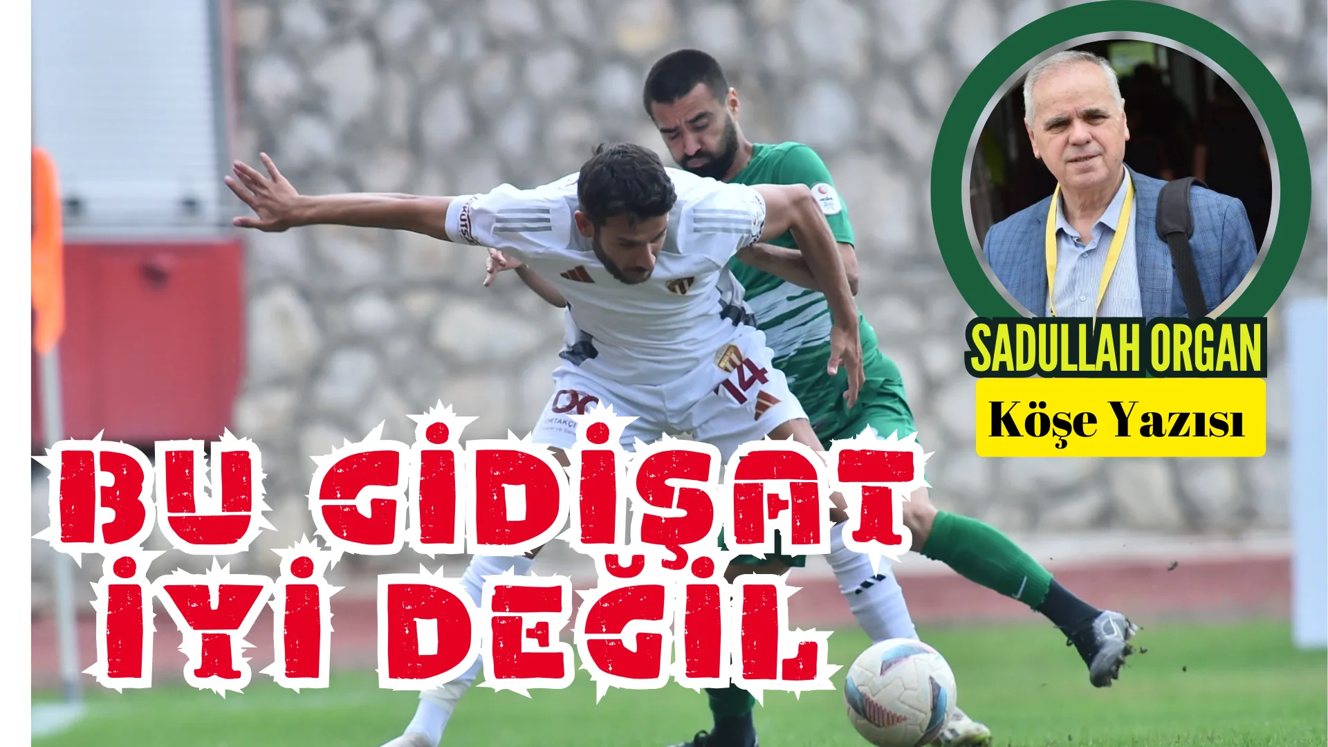 BU GİDİŞAT İYİ DEĞİL.