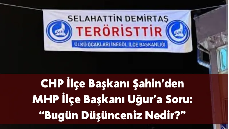 CHP İnegöl İlçe Başkanı