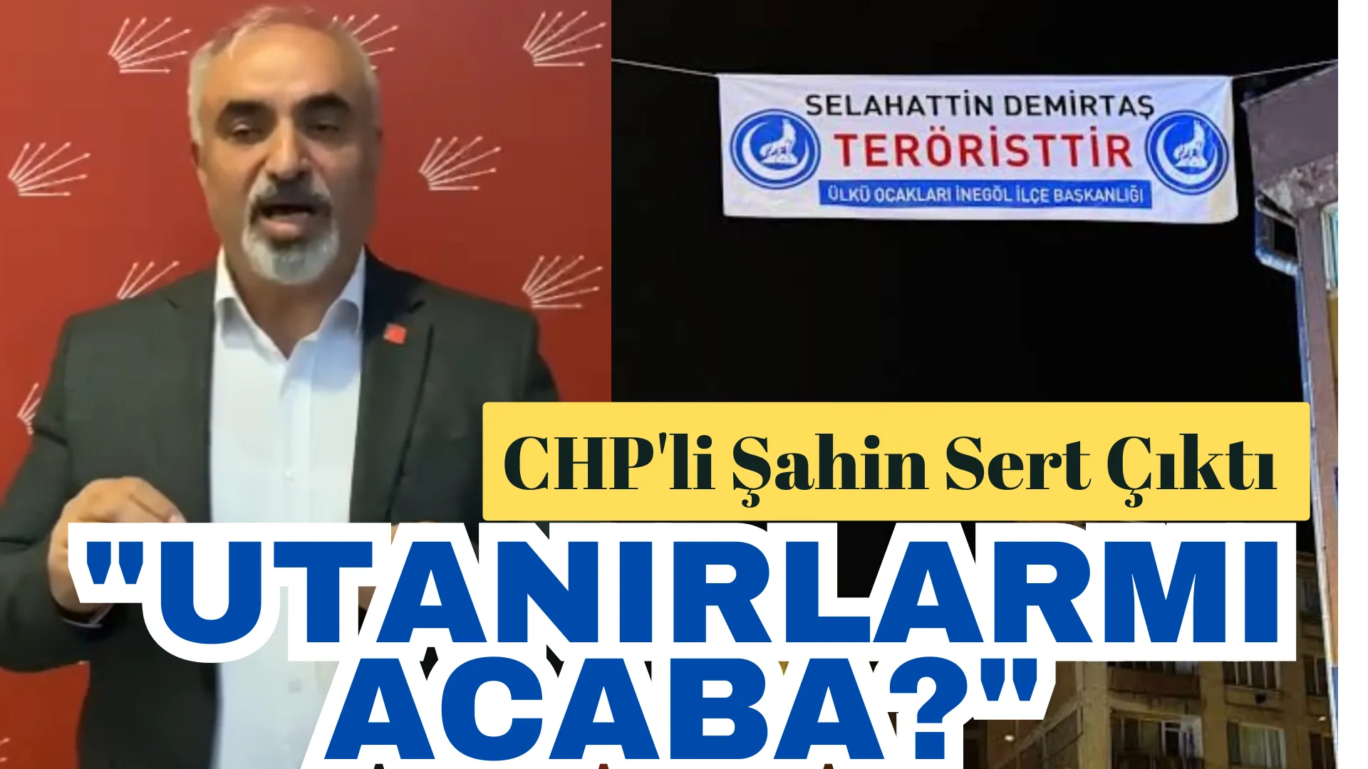 CHP’li Şahin’den MHP ve Ülkü Ocaklarına gönderme “Utanırlarmı Acaba”