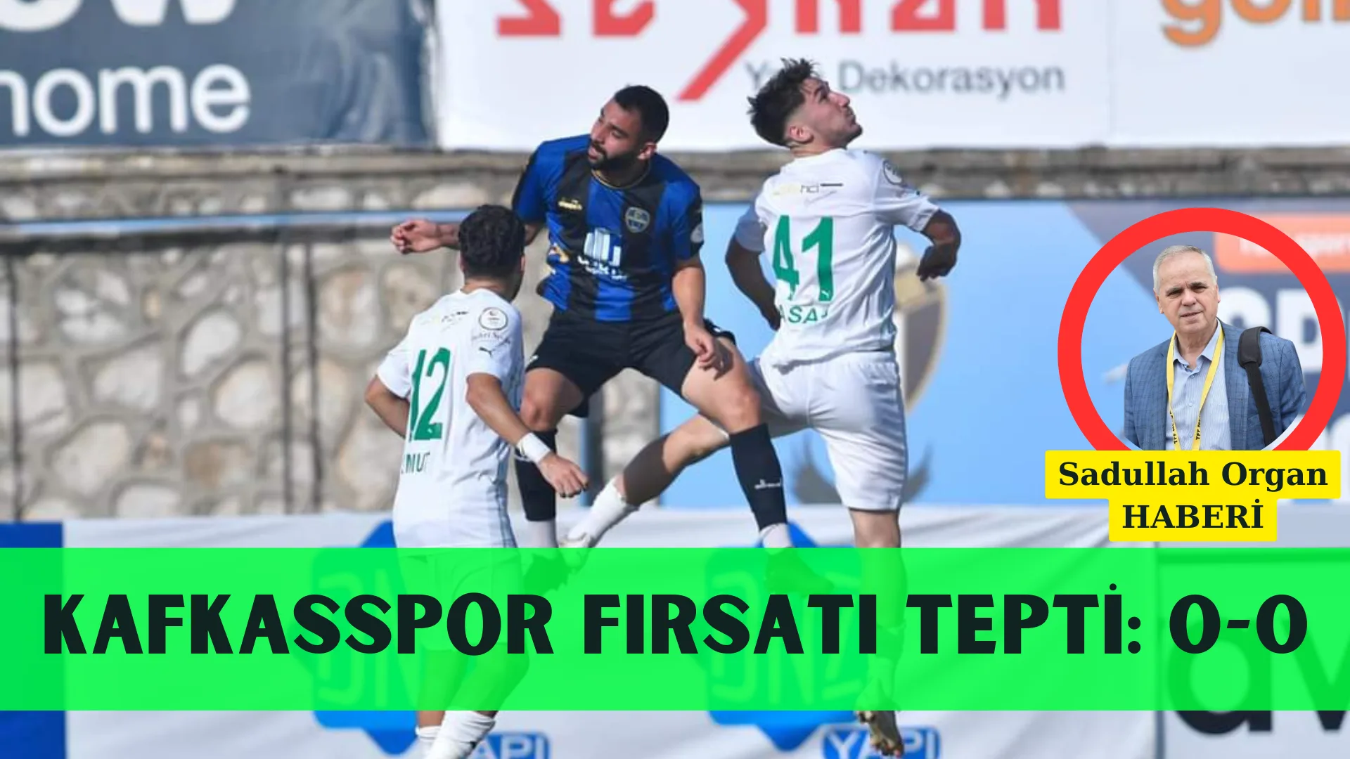 Kafkasspor – Fatsa Belediyespor: 0-0