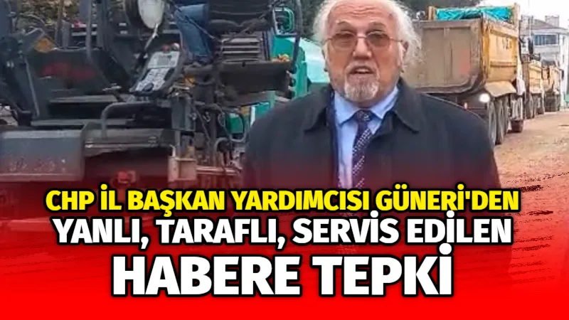 CHP Bursa İl Başkan Yardımcısı Güneri’den Yanlı Taraflı Servis Edilen Habere Tepki