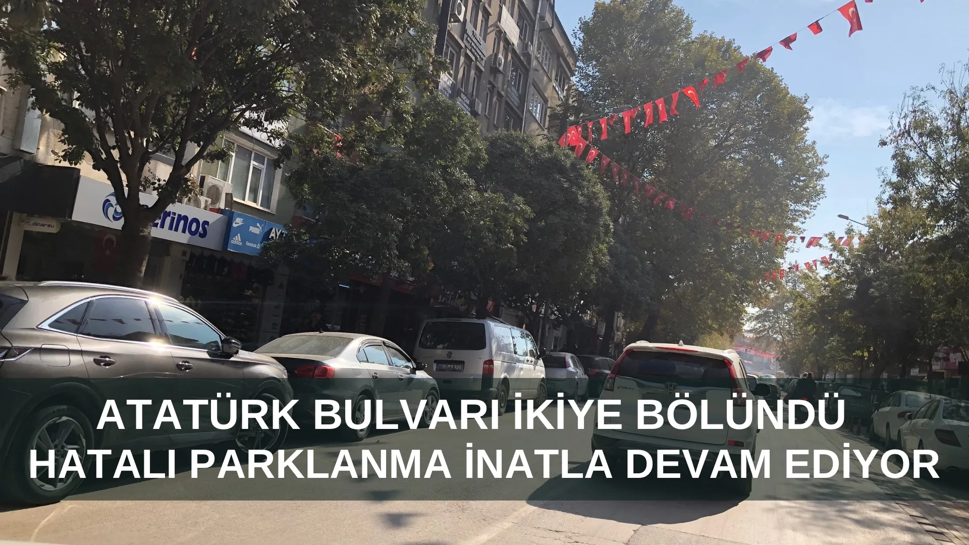 Atatürk Bulvarı İkiye Bölünmüş Durumda: Hatalı Parklanma İnatla Devam Ediyor