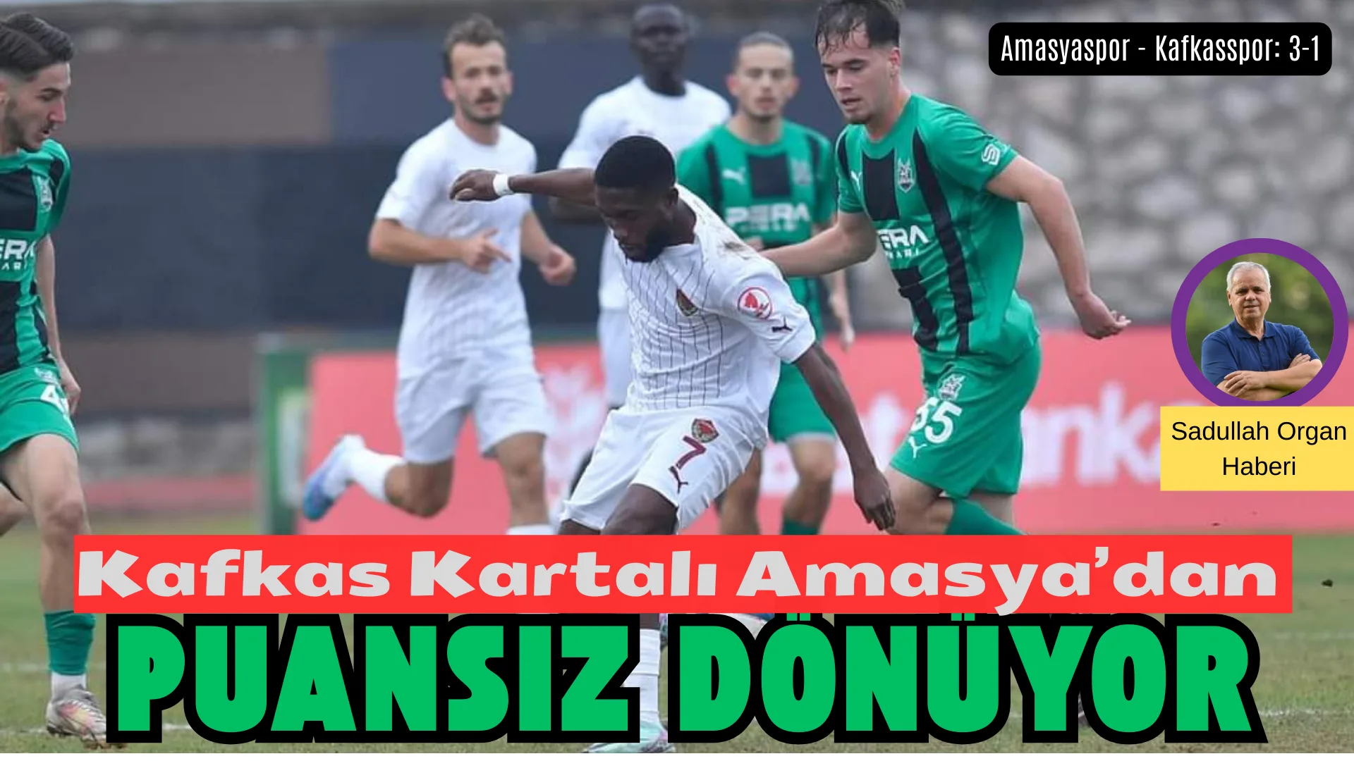 AMASYASPOR – KAFKASSPOR: 3-1