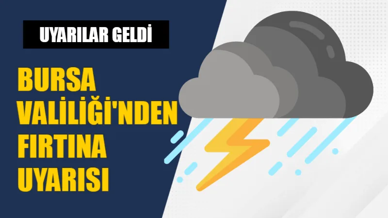 BURSA İÇİN FIRTINA UYARISI