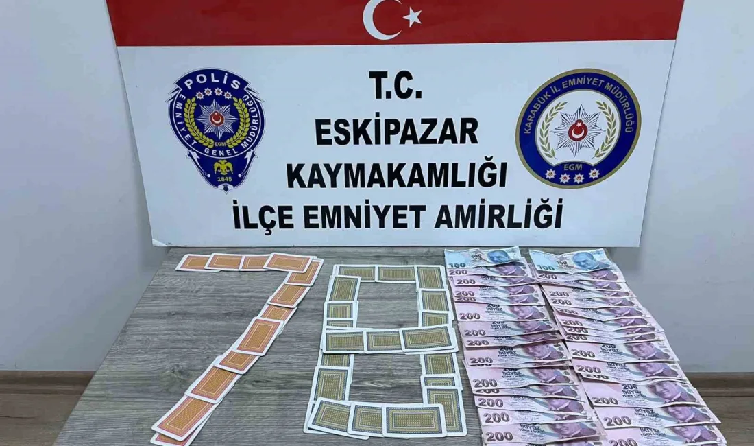 KARABÜK’ÜN ESKİPAZAR İLÇESİNDE KUMAR