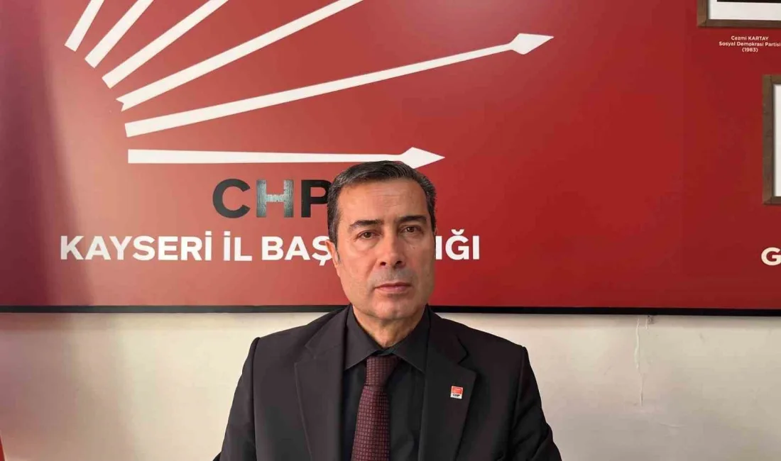 CUMHURİYET HALK PARTİSİ (CHP) KAYSERİ İL BAŞKANI FEYZULLAH KESKİN; 17